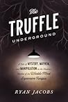 The Truffle Underground by Ryan   Jacobs