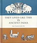They Lived Like This in Ancient India