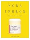 I Feel Bad About My Neck by Nora Ephron I Feel Bad About My Neck by Nora Ephron