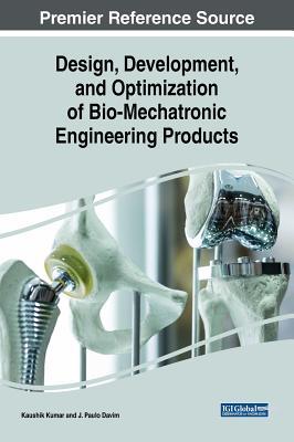 Design, Development, and Optimization of Bio-mechatronic Engineering Products (Advances in Mechatronics and Mechanical Engineering)