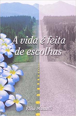 A Vida é Feita de Escolhas (Paperback)