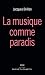 La musique comme paradis by Jacques Drillon