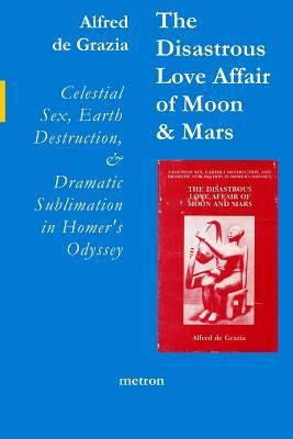 The Disastrous Love-Affair of Moon and Mars: Celestial Sex, Eartly Destruction, and Dramatic Sublimation in Homer's Odyssey