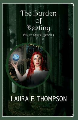 The Burden of Destiny: Elven Quest: Book 1 (Elven Quest Series)