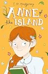 Anne of the Island by L.M. Montgomery Anne of the Island by L.M. Montgomery