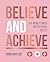 Believe and Achieve: The World's Most Motivational Quotes