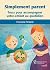 Simplement parent: Trucs pour accompagner votre enfant au quotidien (French Edition)