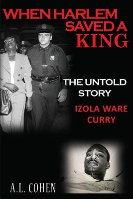 When Harlem Saved a King: The Untold Story: Izola Ware Curry