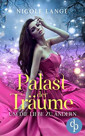 Um die Liebe zu ändern (Palast der Träume-Reihe 2) (German Edition)