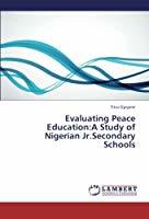 Evaluating Peace Education:A Study of Nigerian Jr.Secondary Schools (Paperback)