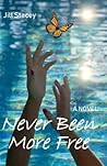 NEVER BEEN MORE FREE by Jill  Stacey