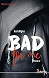 Book cover for Bad for me (Bad for me, #2)