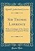 Sir Thomas Lawrence: With a Catalogue of the Artist's Exhibited and Engraved Works (Classic Reprint)