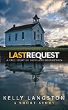 Last Request: A True Story of Faith and Redemption
