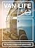 Van Life: Skill up for life on the road - Pinpoint your perfect rig - Practical buying advice - Van-specific travel tips - All you need to know in one concise manual