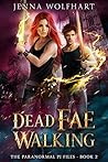 Dead Fae Walking by Jenna Wolfhart