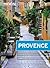 Moon Provence: Hillside Villages, Local Food & Wine, Coastal Escapes (Travel Guide)