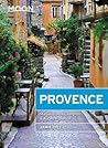 Moon Provence: Hillside Villages, Local Food & Wine, Coastal Escapes (Travel Guide)