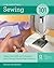 Sewing 101: Master Basic Skills and Techniques Easily Through Step-by-Step Instruction