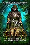 Sepheus (Elemental Diaries #3) Sepheus (Elemental Diaries #3)