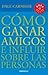 Cómo ganar amigos e influir sobre las personas / How to Win F... by Dale Carnegie Cómo ganar amigos e influir sobre las personas / How to Win F... by Dale Carnegie
