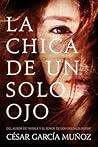 La chica de un solo ojo by César García Muñoz