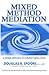 Mixed Method Mediation: A Hybrid Approach to Conflict Resolution