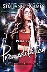 Pride and Premeditation by Steffanie Holmes