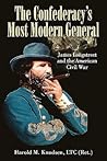 James Longstreet and the American Civil War: The Confederate General Who Fought the Next War