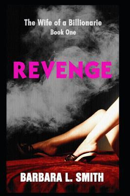 Revenge (the Wife of a Billionarie, Book One): Romance Novelette Trilogy