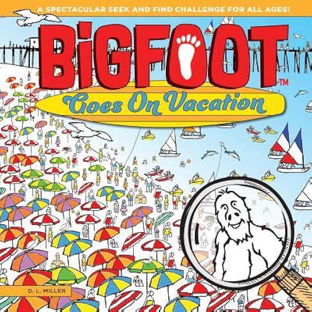 BigFoot Goes On Vacation: A Seek and Find Learning Adventure (Bigfoot Search and Find) (Happy Fox Books) Over 500 Hidden Items to Find at the Carnival, Deep Sea Diving, on the Farm, Camping, & More