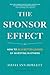 The Sponsor Effect: How to Be a Better Leader by Investing in Others