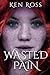 WASTED PAIN (Ken Ross Romantic/Erotic Suspense Series)