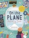 On The Plane Activity Book: Includes puzzles, mazes, dot-to-dots and drawing activities