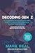 Decoding Gen Z: 101 Lessons Generation Z Will Teach Corporate America, Marketers & Media