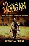 Dr. Morgan: The Sleepers Do Not Dream Dr. Morgan: The Sleepers Do Not Dream