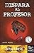 Dispara al Profesor (Zona límite. Crimen y misterio) (Spanish Edition)