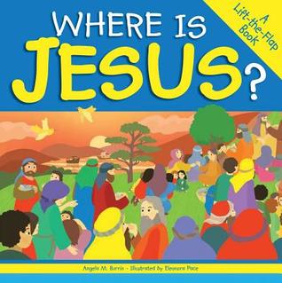 Where Is Jesus?: A Lift-The-Flap Book