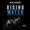 Rising Water: The...