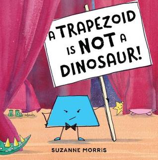 A Trapezoid Is Not a Dinosaur! (Hardcover)