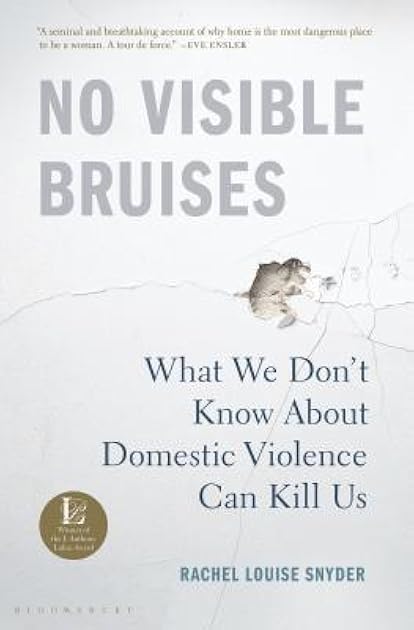 No Visible Bruises: What We Don’t Know About Domestic Violence Can Kill Us