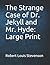 The Strange Case of Dr. Jekyll and Mr. Hyde