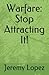 Warfare: Stop Attracting It!