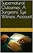 Supernatural Outcomes; A Surgeons' Eye Witness Account by Dana Edwards