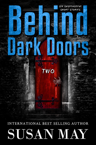 Behind Dark Doors (two): Six Suspenseful Short Stories