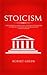 Stoicism: A Philosophical Guide to Life. Including DIY-Exercises on Practical Stoicism for the Realization of Life's Actions.