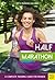 Half Marathon: A Complete T...