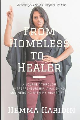 From Homeless to Healer: A Journey through Entrepreneurship, Awakening and Merging with my Higher Self