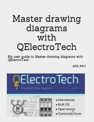 Master drawing diagrams with QElectroTech: My user guide to Master drawing diagrams with QElectroTech