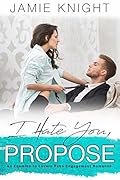 I Hate You, Propose